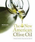 New American Olive Oil Profiles of Artisan Producers & 75 Recipes