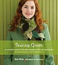 Sewing Green 25 Projects Made with Repurposed & Organic Materials
