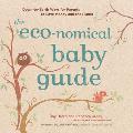 The Eco-Nomical Baby Guide: Down-To-Earth Ways for Parents to Save Money and the Planet
