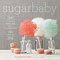 Sugar Baby Confections Candies Cakes & Other Delicious Recipes for Cooking with Sugar