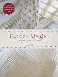 Stitch Magic: A Compendium of Sewing Techniques for Sculpting Fabric Into Exciting New Forms and Fashions