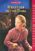 American Girl History Mysteries 16 Whistler In The Dark