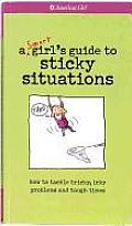 Yikes Smart Girls Guide to Sticky Situations How to Tackle Tricky Icky Problems & Tough Times