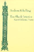 Tea Shack Interior: New & Selected Poetry