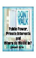 Public Power, Private Interests: And Where Do We Fit In?