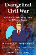 Evangelical Civil War: Mark Galli, Christianity Today and Donald Trump