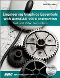 Engineering Graphics Essentials with AutoCAD 2016 Instruction Text & Video Instruction