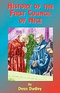 History of the First Council of Nice A Worlds Christian Convention A D 325 With a Life of Constantine