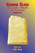 Enuma Elish: The Seven Tablets of Creation: The Babylonian and Assyrian Legends Concerning the Creation of the World and of Mankind