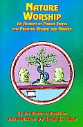 Nature Worship An Account of Phallic Faiths & Practices Ancient & Modern Including the Adoration of the Male & Female Powers in