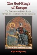 God Kings of Europe The Descendents of Jesus Traced Through the Odonic & Davidic Dynasties