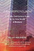 Zentrepreneurism: A Twenty-First Century Guide to the New World of Business
