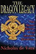 Dragon Legacy The Secret History of an Ancient Bloodline