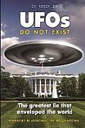 UFOs Do Not Exist: The Greatest Lie That Enveloped the World