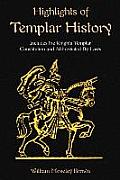 Highlights of Templar History: Includes the Knights Templar Constitution