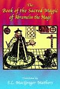 The Book of the Sacred Magic of Abramelin the Mage