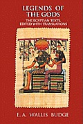 Legends of the Gods: The Egyptian Texts, Edited with Translations