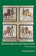 Roman Sport & Spectacle A Sourcebook