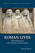 Roman Lives Ancient Roman Life As Illustrated By Latin Inscriptions