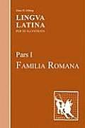 Lingua Latina Part I Familia Romana Lingua Latina Part I Familia Romana