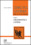 Grammatica Latina Lingva Latina Per Se Illvstrata Pars I
