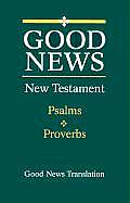 New Testament Good News with Psalms Proverbs