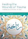Healing the Wounds of Trauma: Finding Our Comfort in God Participant Book