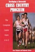 Developing a Successful Cross Country Program The Complete Guide from A to Z