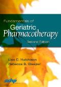 Fundamentals Of Geriatric Pharmacotherapy An Evidenced Based Approach