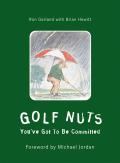 Golf Nuts: You've Got to Be Committed