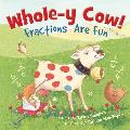 Whole-Y Cow!: Fractions Are Fun