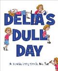 Delias Dull Day An Incredibly Boring Story