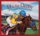 D Is for Derby: A Kentucky Derby Alphabet: A Kentucy Derby Alphabet