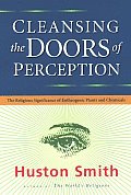 Cleansing The Doors Of Perception The Religious Significance of Entheogenic Plants & Chemicals