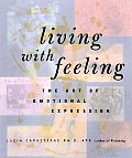 Living With Feeling The Art Of Emotional