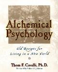 Alchemical Psychology Old Recipes for Living in a New World