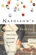 Napoleons Buttons 17 Molecules that Changed History