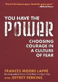 You Have the Power: Choosing Courage in a Culture of Fear
