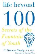 Life Beyond 100: Secrets of the Fountain of Youth
