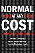 Normal at Any Cost Tall Girls Short Boys & the Medical Industrys Quest to Manipulate Height