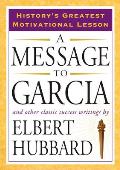 A Message to Garcia: And Other Classic Success Writings