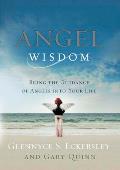 Angel Wisdom Bring the Guidance of Angels Into Your Life