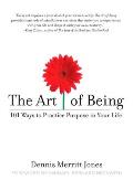 Art of Being 101 Ways to Practice Purpose in Your Life