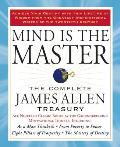 Mind Is the Master: The Complete James Allen Treasury