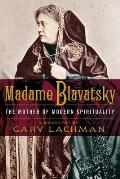Madame Blavatsky The Mother of Modern Spirituality