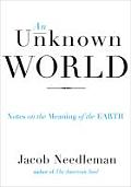 An unknown world; notes on the meaning of the earth