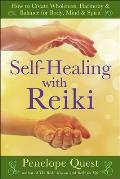 Self-Healing with Reiki: Self-Healing with Reiki: How to Create Wholeness, Harmony & Balance for Body, Mind & Spirit