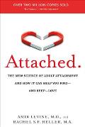 Attached: The New Science of Adult Attachment and How It Can Help You Find — And Keep — Love