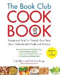 The Book Club Cookbook, Revised Edition: Recipes and Food for Thought from Your Book Club's FavoriteBooks and Authors