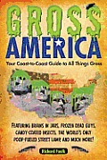 Gross America Your Coast to Coast Guide to All Things Gross